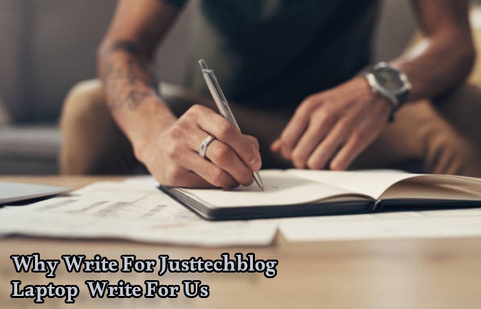 Why Write For Justtechblog – Laptop  Write For Us